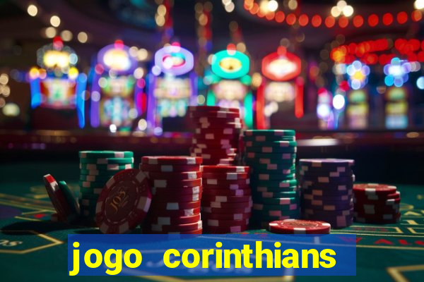 jogo corinthians vai passar aonde