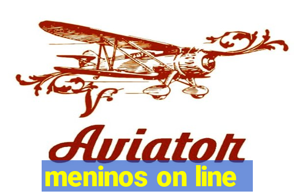 meninos on line