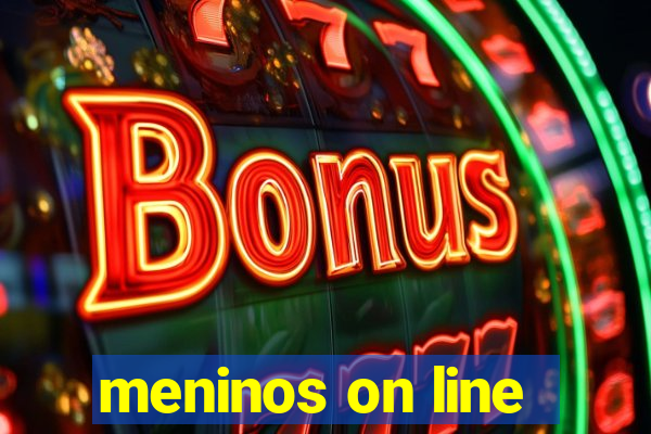 meninos on line