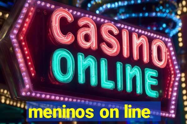 meninos on line