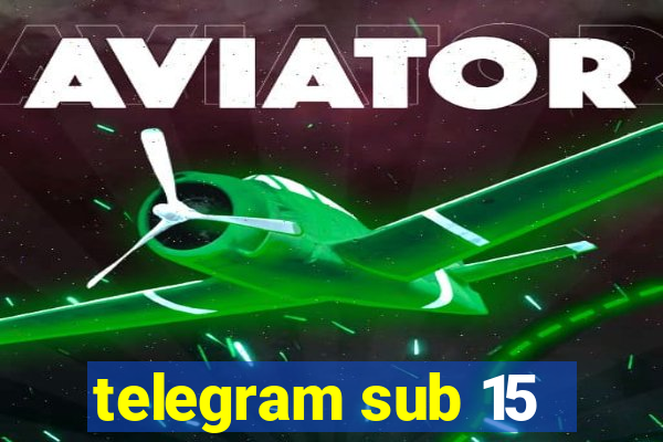 telegram sub 15