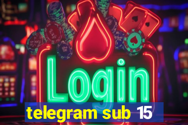 telegram sub 15