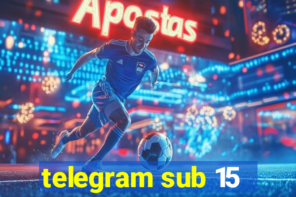 telegram sub 15