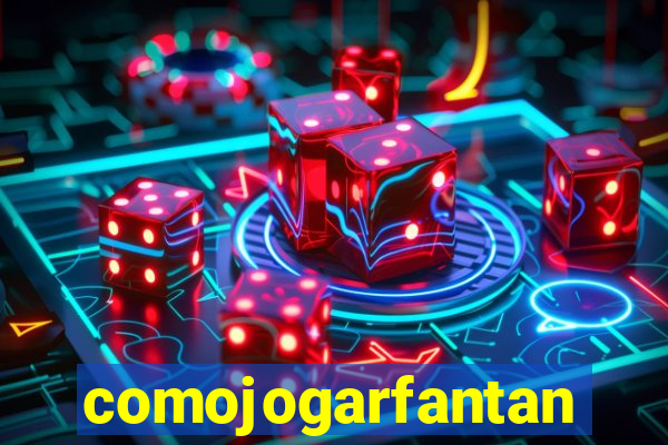 comojogarfantan