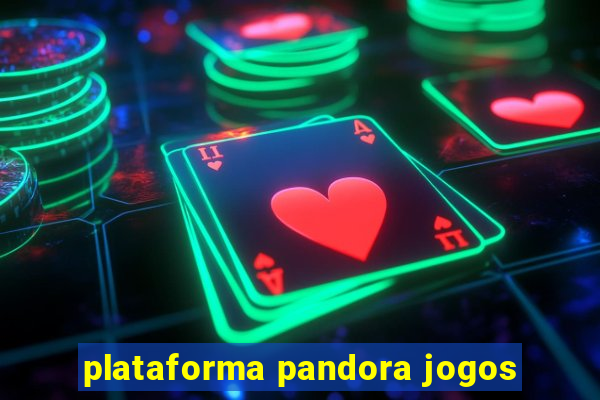 plataforma pandora jogos