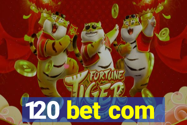 120 bet com