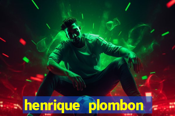 henrique plombon pinheiro fortuna