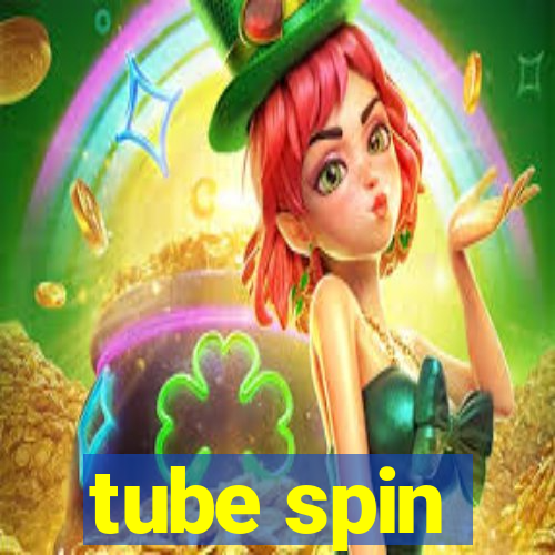 tube spin