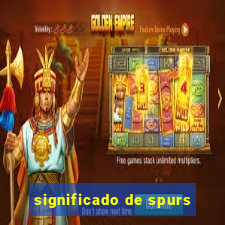 significado de spurs