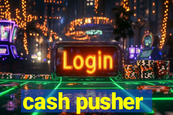 cash pusher