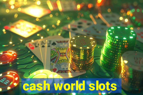 cash world slots