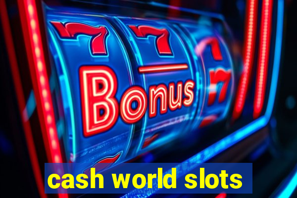 cash world slots