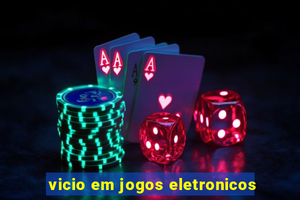 vicio em jogos eletronicos