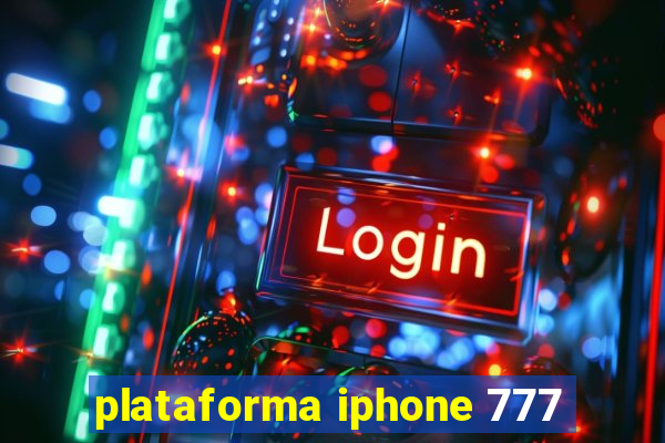 plataforma iphone 777