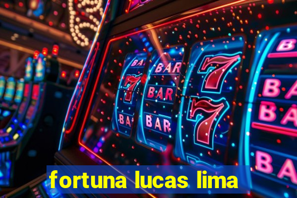 fortuna lucas lima