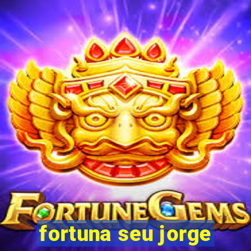 fortuna seu jorge