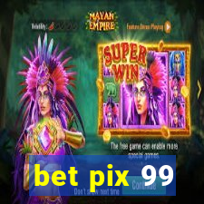 bet pix 99