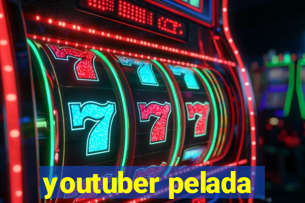 youtuber pelada