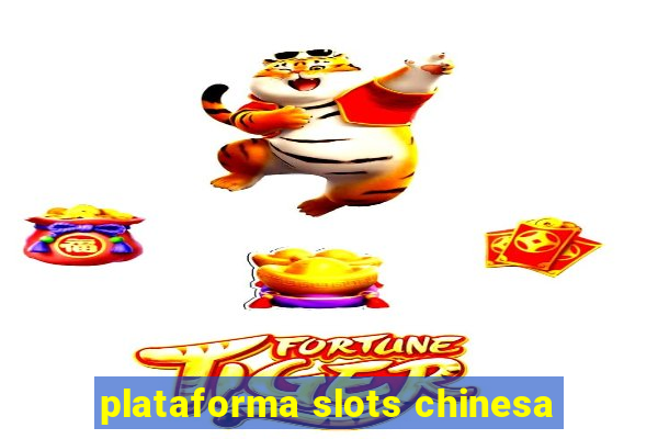 plataforma slots chinesa