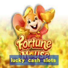 lucky cash slots money game