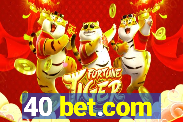 40 bet.com