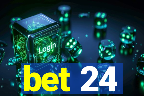 bet 24