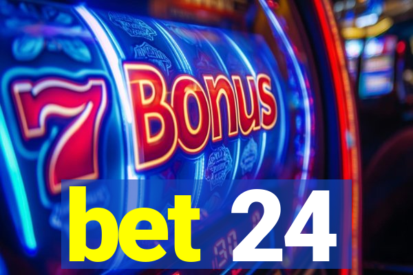 bet 24