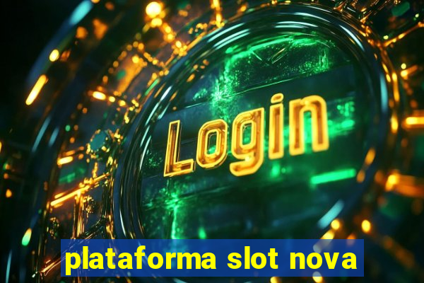 plataforma slot nova