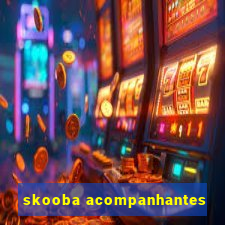 skooba acompanhantes