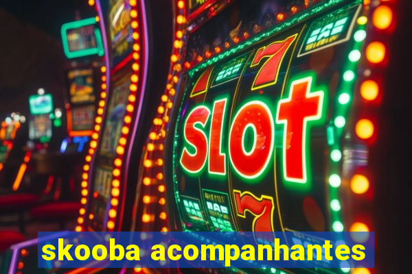 skooba acompanhantes