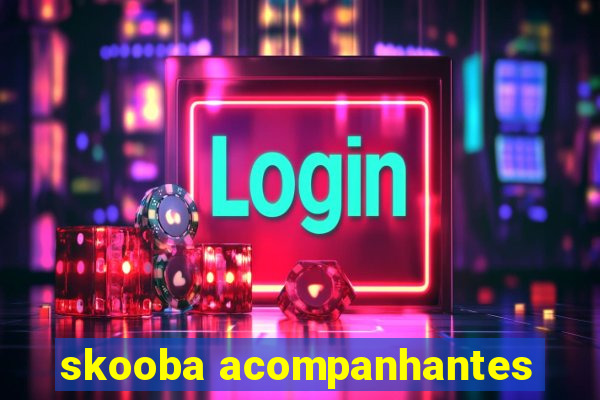 skooba acompanhantes