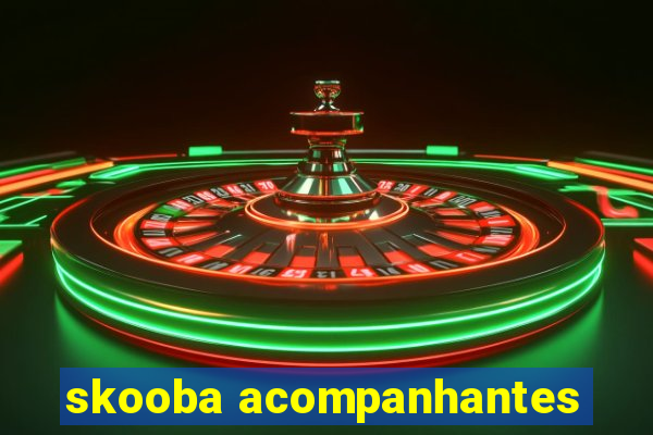 skooba acompanhantes