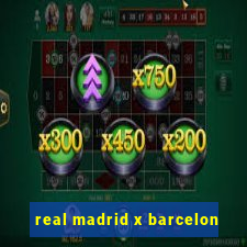 real madrid x barcelon