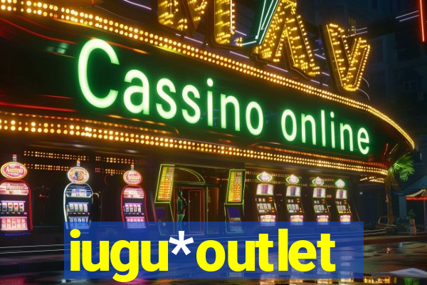 iugu*outlet