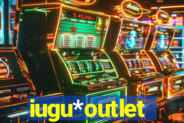 iugu*outlet