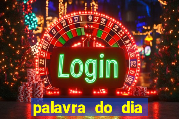 palavra do dia jogo contexto