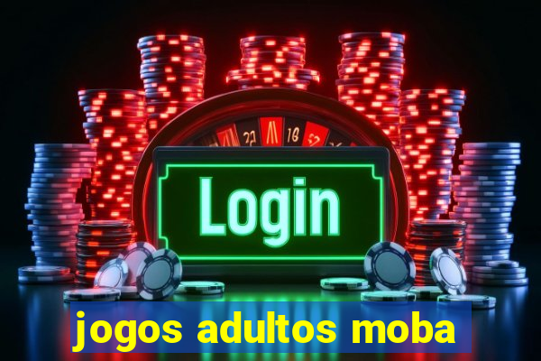 jogos adultos moba