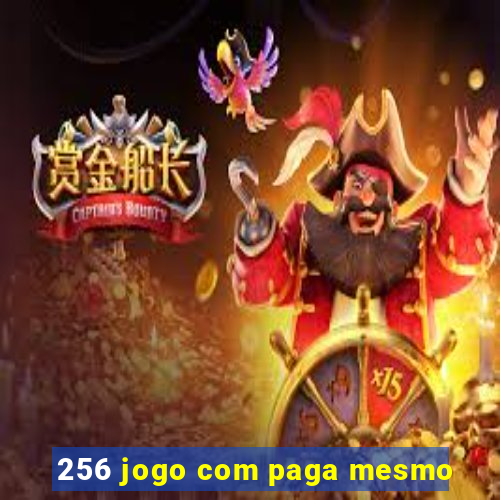 256 jogo com paga mesmo