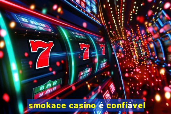 smokace casino é confiável