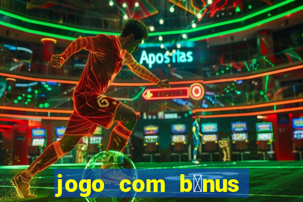 jogo com b么nus no cadastro