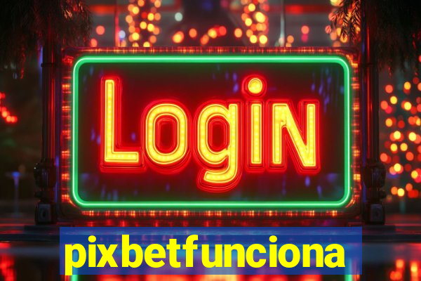 pixbetfunciona