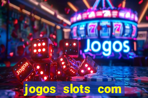 jogos slots com bonus gratis