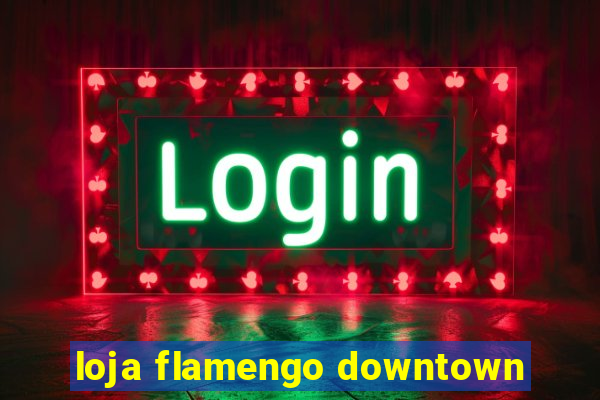 loja flamengo downtown