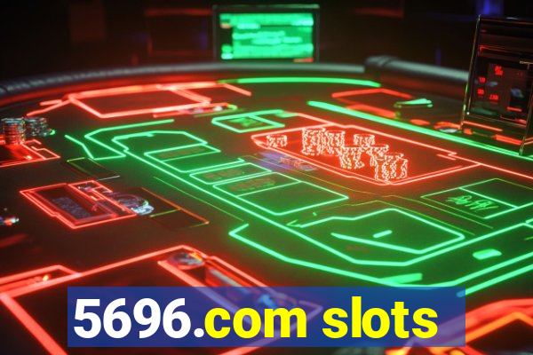 5696.com slots