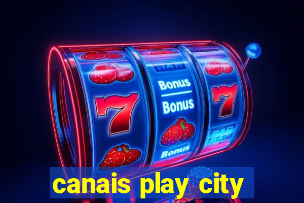 canais play city