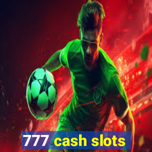 777 cash slots