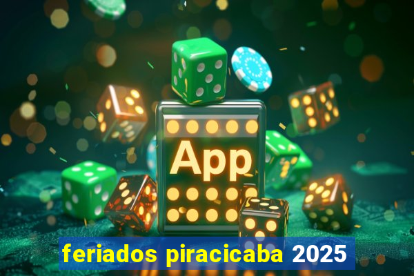 feriados piracicaba 2025