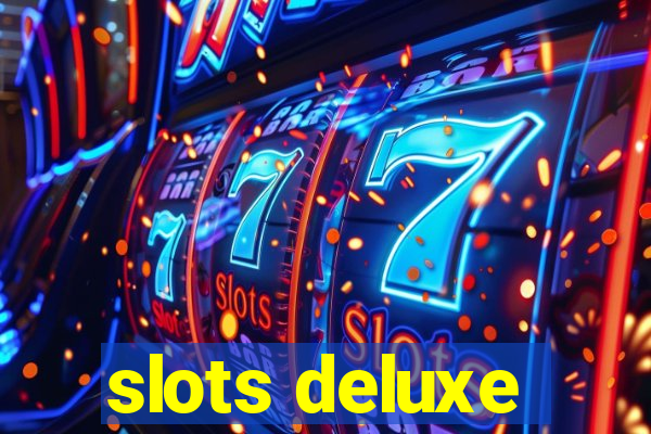 slots deluxe