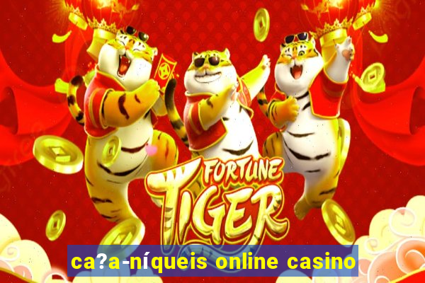 ca?a-níqueis online casino