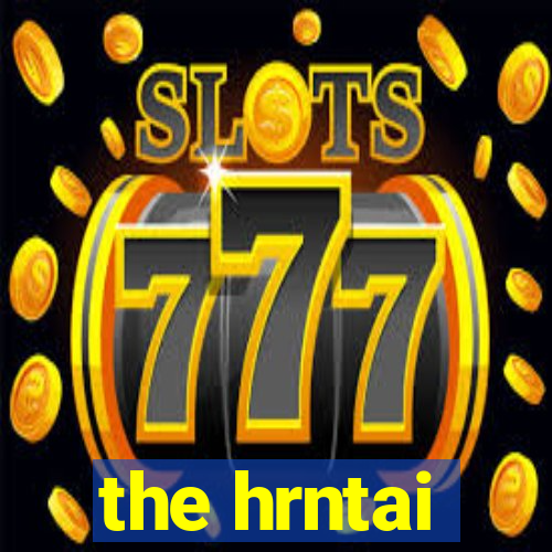 the hrntai